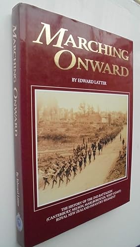 Seller image for Marching Onward: A History of the 2nd Battalion (Canterbury, Nelson, Marlborough, West Coast) Royal New Zealand Infantry Regiment 1845-1992 for sale by Phoenix Books NZ