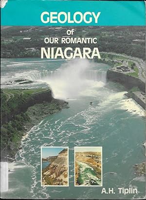 Geology of Our Romantic Niagara A Geological History of the River and the Falls
