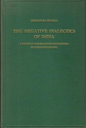 THE NEGATIVE DIALECTICS OF INDIA: A Study of the Negative Dialecticism in Indian Philosophy