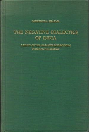 THE NEGATIVE DIALECTICS OF INDIA: A Study of the Negative Dialecticism in Indian Philosophy