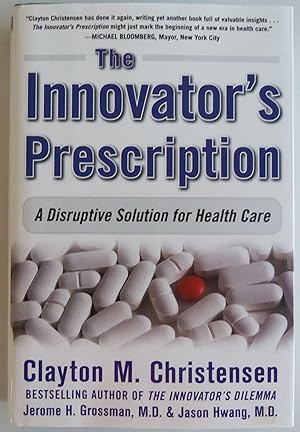 Seller image for The Innovator's Prescription: A Disruptive Solution for Health Care for sale by Sklubooks, LLC