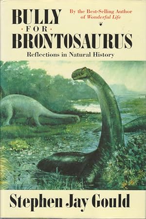 Bully for Brontosaurus. Reflections in Natural History.