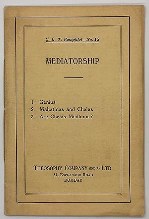 Mediatorship; 1. Media; 2. Mahamtmas and Chelas; 3. Are Chelas Mediums?