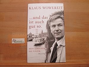 Bild des Verkufers fr und das ist auch gut so : mein Leben fr die Politik. Mit Hajo Schumacher zum Verkauf von Antiquariat im Kaiserviertel | Wimbauer Buchversand