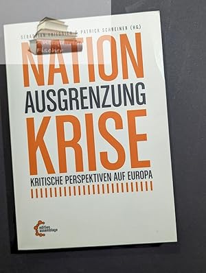 Imagen del vendedor de Nation - Ausgrenzung - Krise : kritische Perspektiven auf Europa. Sebastian Friedrich/Patrick Schreiner (Hg.) a la venta por Antiquariat-Fischer - Preise inkl. MWST