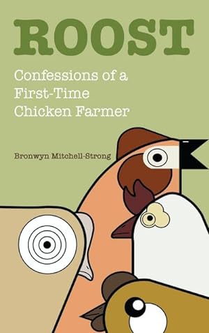 Bild des Verkufers fr Roost : Confessions of a First-Time Chicken Farmer zum Verkauf von AHA-BUCH GmbH
