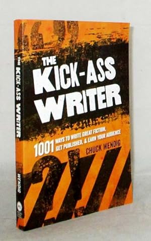 Bild des Verkufers fr The Kick-Ass Writer. 1001 Ways to Write Great Fiction, Get Published, and Earn Your Audience zum Verkauf von Adelaide Booksellers