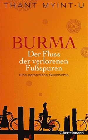 Bild des Verkufers fr Burma - der Fluss der verlorenen Fuspuren : eine persnliche Geschichte ; mit einem aktuellen Nachwort zur deutschen Ausgabe. Aus dem Engl. von Yvonne Badal zum Verkauf von Antiquariat Mander Quell