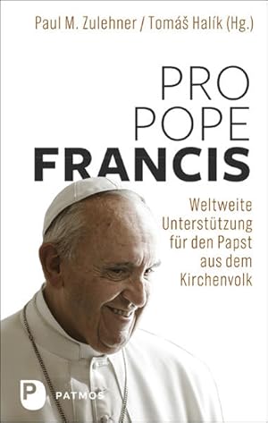 Bild des Verkufers fr Pro Pope Francis : weltweite Untersttzung fr den Papst aus dem Kirchenvolk. Paul M. Zulehner/Tomš Halk zum Verkauf von Antiquariat Mander Quell