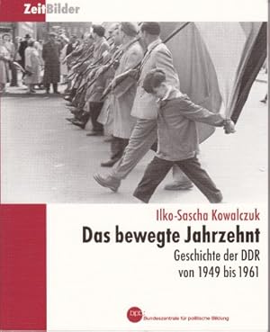 Imagen del vendedor de Das bewegte Jahrzehnt : Geschichte der DDR von 1949 bis 1961 (ZeitBilder Band13) a la venta por Gabis Bcherlager