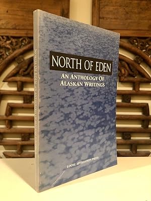 Bild des Verkufers fr North of Eden An Anthology of Alaskan Writings -- INSCRIBED by editor zum Verkauf von Long Brothers Fine & Rare Books, ABAA