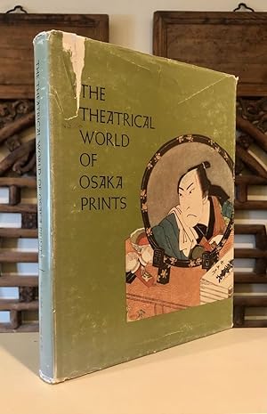 Imagen del vendedor de The Theatrical World of Osaka Prints A Collection of Eighteenth and Nineteenth Century Japanese Woodblock Prints in the Philadelphia Museum of Art a la venta por Long Brothers Fine & Rare Books, ABAA