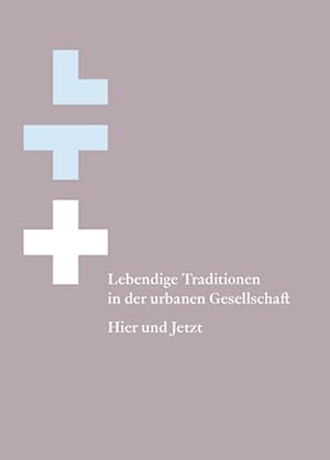 Lebendige Traditionen in der urbanen Gesellschaft = Les traditions vivantes dans la société urbai...