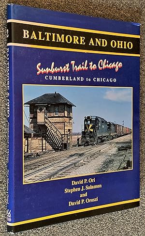 Bild des Verkufers fr Baltimore and Ohio; Sunburst Trail to Chicago: Cumberland to Chicago zum Verkauf von DogStar Books