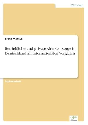 Seller image for Betriebliche und private Altersvorsorge in Deutschland im internationalen Vergleich for sale by BuchWeltWeit Ludwig Meier e.K.