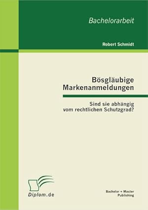 Imagen del vendedor de Bsglubige Markenanmeldungen: Sind sie abhngig vom rechtlichen Schutzgrad? a la venta por BuchWeltWeit Ludwig Meier e.K.