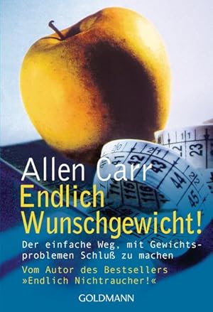 Endlich Wunschgewicht! : der einfache Weg, mit Gewichtsproblemen Schluß zu machen. Aus dem Engl. ...