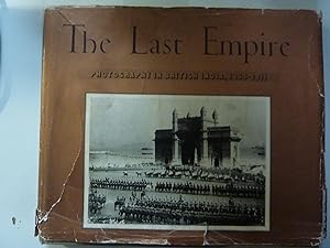 THE LAST EMPIRE PHOTOGRAPHY IN BRITISH INDIA, 1865 - 1911 Preface of The Earl Mountbatten of Burma