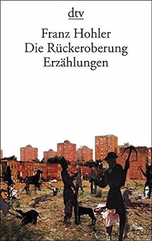 Image du vendeur pour Die Rckeroberung : Erzhlungen. dtv ; 12008 : Sammlung Luchterhand im dtv mis en vente par Antiquariat Harry Nimmergut