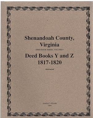 Bild des Verkufers fr Shenandoah County, Virginia Deed Book Series, Volume 9 Deed Books Y and Z 1817-1820 zum Verkauf von McCormick Books