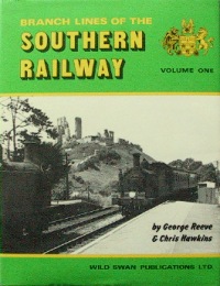 BRANCH LINES OF THE SOUTHERN RAILWAY Volume 1