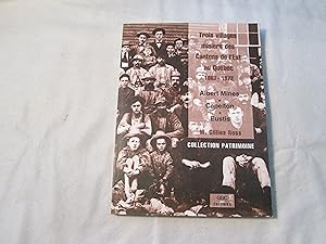 Imagen del vendedor de Trois villages miniers des Cantons de l Est au Qubec 1863-1972. Albert Mines, Capelton, Eustis. a la venta por Doucet, Libraire/Bookseller