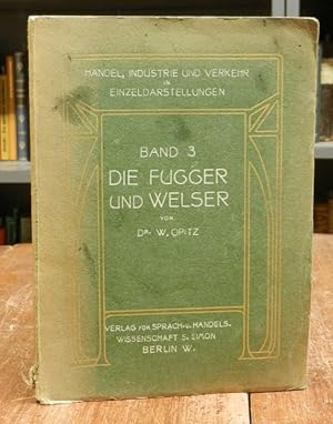 Die Fugger und Welser. Zwei Handelsfürstenhäuser der Reformationszeit. Mit 4 Abbildungen.