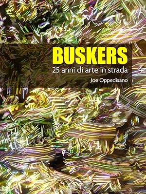 Image du vendeur pour Buskers. 25 anni di arte in strada mis en vente par obiettivolibri
