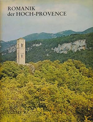 Romanik der Hoch-Provence. [Aus d. Franz. übers. von Anneliese Lubinsky u. Karl Kolb. Fotos: Ange...
