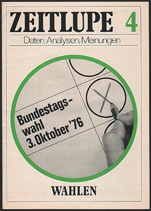 Image du vendeur pour Zeitlupe 4. Daten, Analysen, Meinungen. Bundestagswahl 3. Oktober '76. mis en vente par Antiquariat A. Suelzen