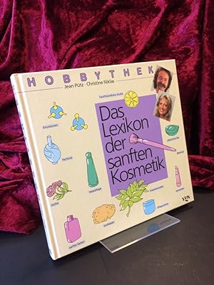 Seller image for Das Lexikon der sanften Kosmetik. Unter Mitarbeit von Heinz Gollhardt. (= Reihe Hobbythek). for sale by Altstadt-Antiquariat Nowicki-Hecht UG