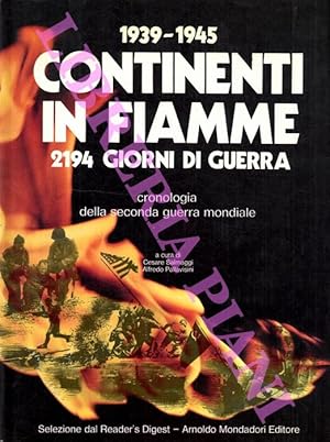 Imagen del vendedor de 1939 - 1945. Continenti in fiamme. 2194 giorni di guerra. Cronologia della seconda guerra mondiale. a la venta por Libreria Piani