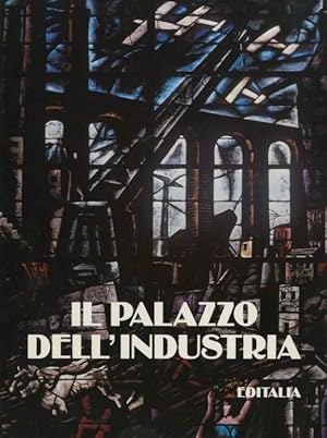 Immagine del venditore per Il Palazzo dell'industria.: Presentazione di Renato Altissimo. venduto da Studio Bibliografico Adige