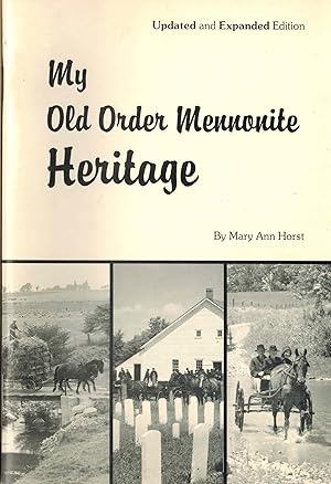 Seller image for My Old Order Mennonite Heritage - Updated and Expanded - SIGNED COPY for sale by ! Turtle Creek Books  !