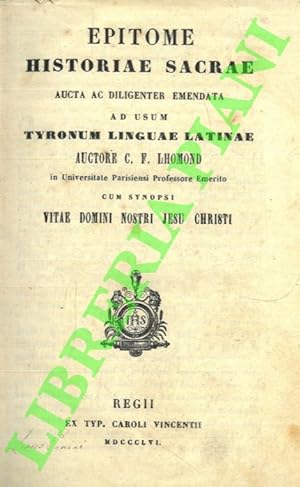 Epitome historiae sacrae ad usum Tyronum linguae latinae auctore C. F. Lhomond in universitate Pa...