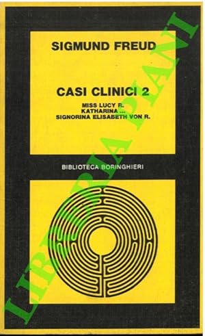 Casi clinici 2. Miss Lucy R. - Katharina . - Signorina Elisabeth von R. 1895.