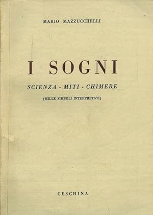 I sogni. Scienza - Miti - Chimere. (Mille simboli interpretati).