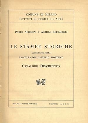 Le stampe storiche conservate nella raccolta del Castello Sforzesco. Catalogo descrittivo.