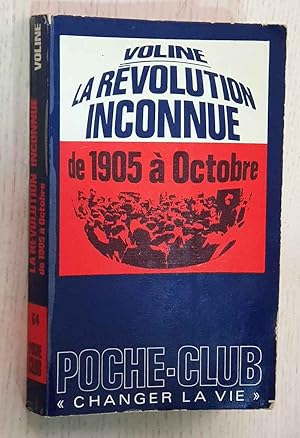 LA REVOLUTION INCONNUE. De 1905 a Octobre.