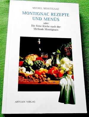Montignac Rezepte und Menüs oder Die feine Küche nach der Methode Montignacs. Aus dem Französisch...