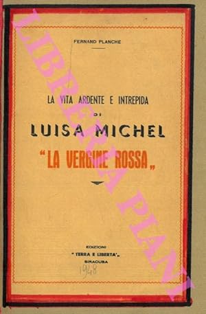 Seller image for La vita adente e intrepida di Luisa Michel ?La vergine rossa?. for sale by Libreria Piani