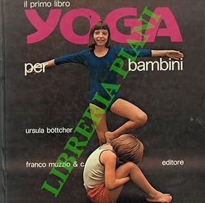 Seller image for Il primo libro yoga. 30 esercizi di yoga per i bambini. for sale by Libreria Piani