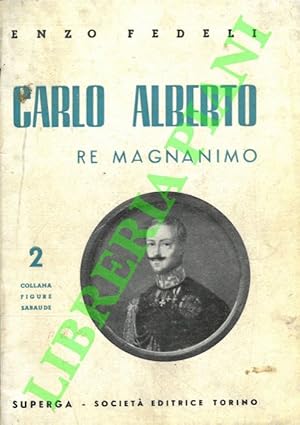 Bild des Verkufers fr Carlo Alberto Re magnanimo. zum Verkauf von Libreria Piani