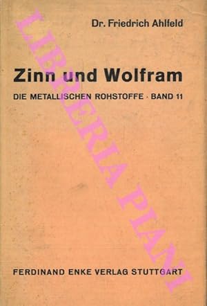 Die Metallischen Rohstoffe. Bd. 11: Zinn und Wolfram.