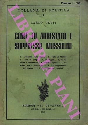 Come fu arrestato e soppresso Mussolini.