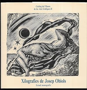 Xilografies de Josep Obiols: Estudi monogra fic. Cata leg del Museu de les Arts Gra fiques