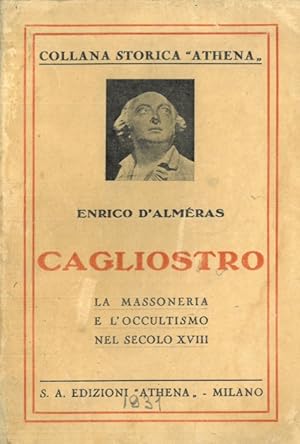 Cagliostro. La massoneria e l'occultismo nel secolo XVIII.