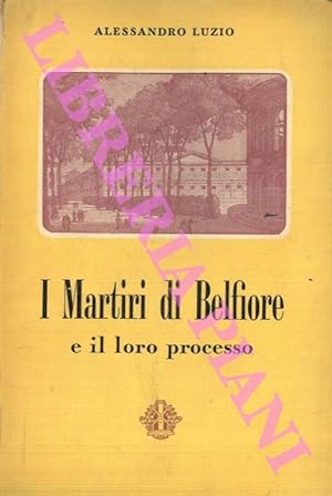 I martiri di Belfiore e il loro processo. Narrazione storica documentata.