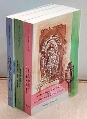 ANALES HISTÓRICO-ARTÍSTICOS DE LAS HERMANDADES DE GLORIA DE SEVILLA. Tomos I, II y III (3 tomos, ...