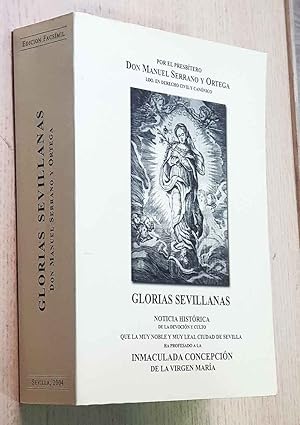 GLORIAS SEVILLANAS Noticia histórica de la devoción y culto, que la muy noble y muy leal ciudad d...